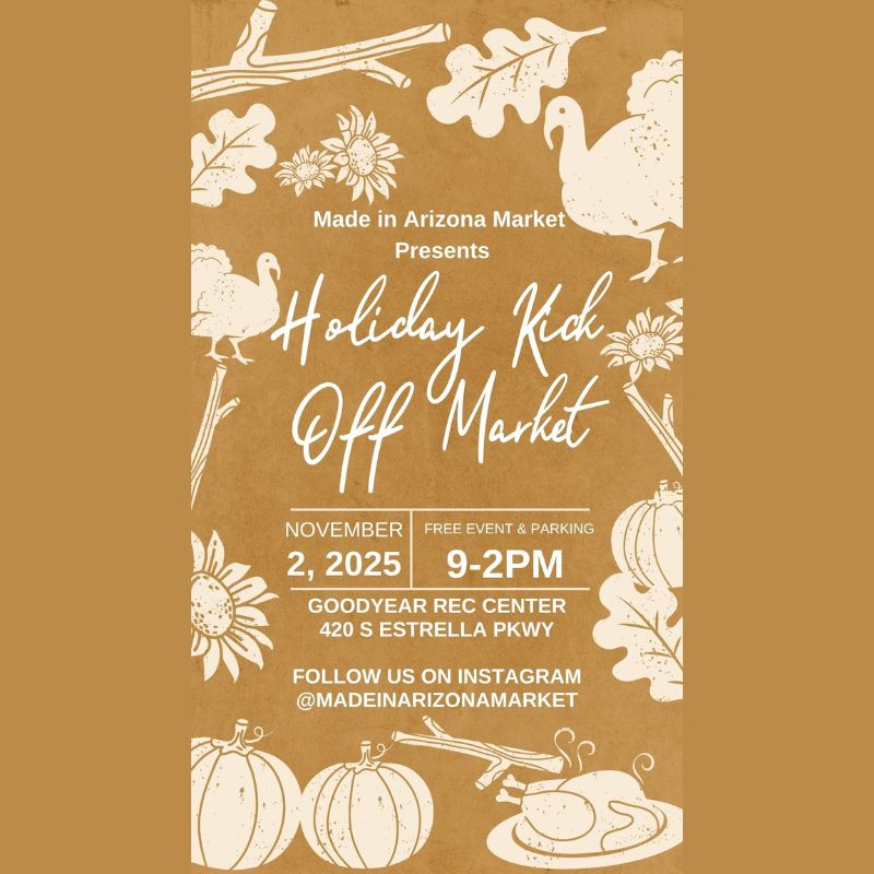 Be a Vendor at our Holiday Kick Off on November 2, 2025 for the Made in Arizona Market at the Goodyear Recreation Center